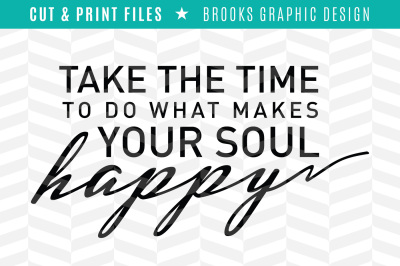 Makes Your Soul Happy - DXF/SVG/PNG/PDF Cut & Print Files