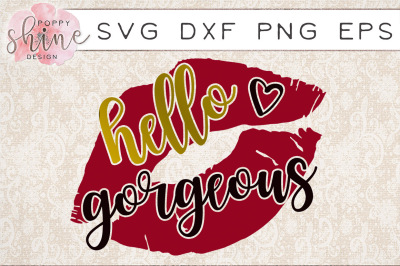 Hello Gorgeous SVG DXF PNG EPS Cutting Files