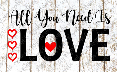 All You Need is Love Valentine's Day Digital Cut File SVG