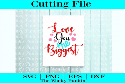 I Love You Biggest || SVG 