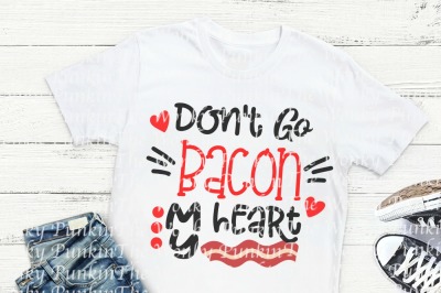 Don't Go Bacon My Heart SVG 