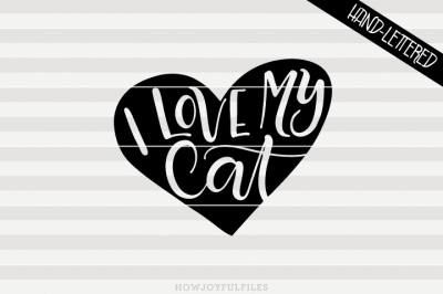 I love my cat - SVG - DXF - PDF files - hand drawn lettered cut file