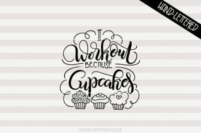 I workout because cupcakes - hand drawn lettered cut file