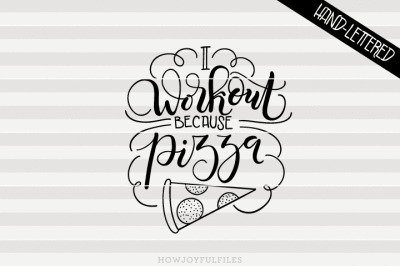 I workout because pizza - hand drawn lettered cut file