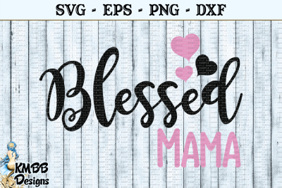 Blessed Mama SVG EPS PNG DXF Cut file