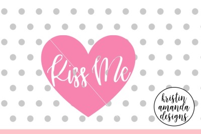 Kiss Me Valentine's Day SVG DXF EPS PNG Cut File • Cricut • Silhouette