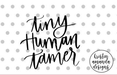 Tiny Human Tamer SVG DXF EPS PNG Cut File • Cricut • Silhouette