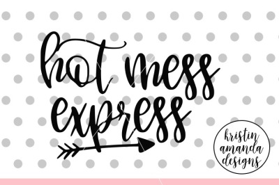 Hot Mess Express SVG DXF EPS PNG Cut File • Cricut • Silhouette