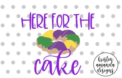 Here For the Cake Mardi Gras SVG DXF EPS PNG Cut File • Cricut • Silho