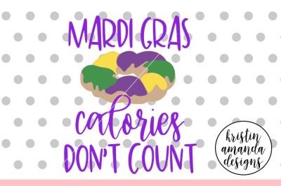 Mardi Gras Calories Don't Count  SVG DXF EPS PNG Cut File • Cricut • S
