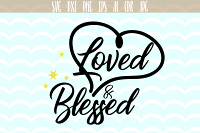 Loved and Blessed SVG, Valentines day svg, Valentine's SVG