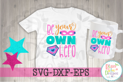 Be your own hero SVG DXF EPS - cutting file