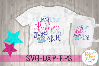 May your bobbin always be full SVG DXF EPS  - sewing cutting file