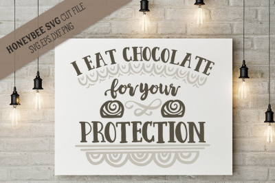 I Eat Chocolate For Your Protection Cut file