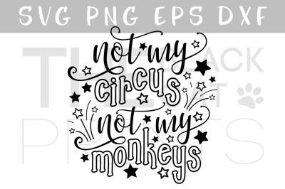 Not my circus Not my monkeys SVG DXF PNG EPS