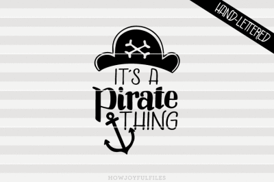 It's a pirate thing - SVG - PDF - DXF - hand drawn lettered cut file 
