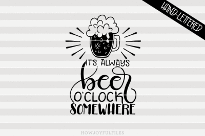 It's always beer o'clock somewhere - hand drawn lettered cut file