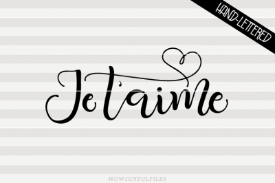 Je t'aime - I love you in French - hand drawn lettered cut file