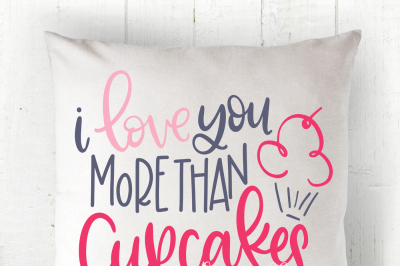 I love you more than cupcakes - Hand Lettered SVG
