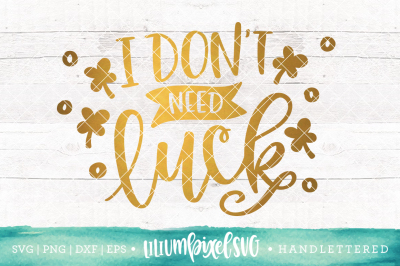  I Don't Need Luck / SVG PNG DXF EPS file