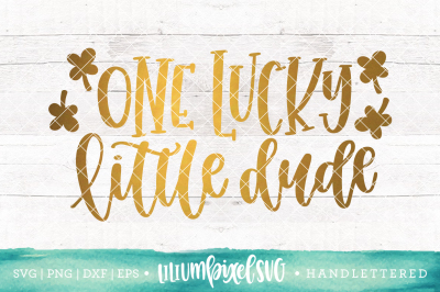 One Lucky Little Dude  / SVG PNG DXF EPS file