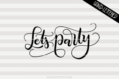 Lets party - SVG - PDF - DXF - hand drawn lettered cut file