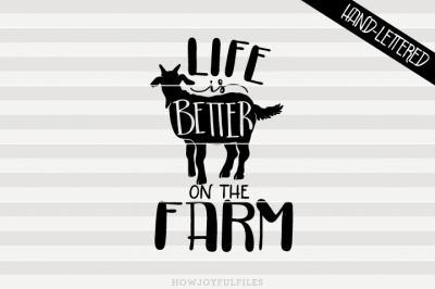 Life is better on the farm - Goat - hand drawn lettered cut file