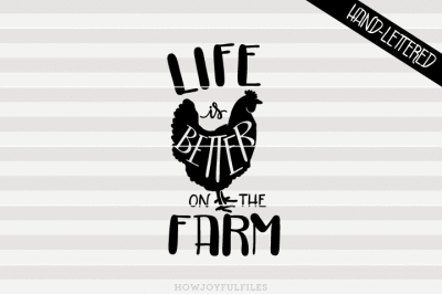 Life is better on the farm - Chicken - hand drawn lettered cut file