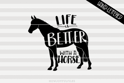 Life is better with a horse - hand drawn lettered cut file