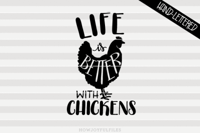 Life is better with chickens - hand drawn lettered cut file