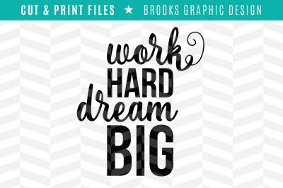 Work Hard, Dream Big - DXF/SVG/PNG/PDF Cut & Print Files
