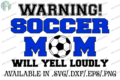 Soccer Mom Will Yell Loudly - SVG, DXF, EPS Cut File