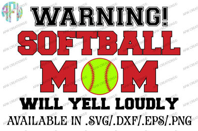 Softball Mom Will Yell Loudly - SVG, DXF, EPS Cut File