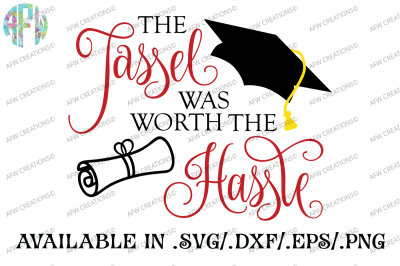 Graduation Tassel Was Worth the Hassle - SVG, DXF, EPS Cut File