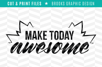 Make Today Awesome - DXF/SVG/PNG/PDF Cut & Print Files