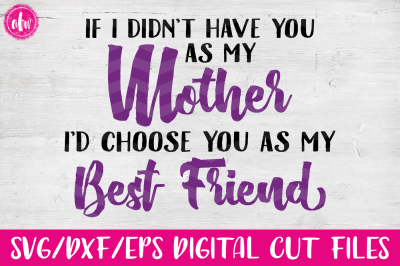 Mother, Best Friend - SVG, DXF, EPS Cut File