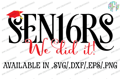 Seniors 2016 We Did It - SVG, DXF, EPS Cut Files