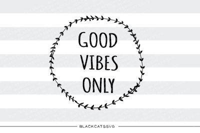 Good vibes only SVG