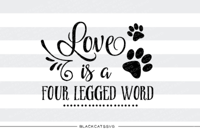 Love is a four legged word SVG 
