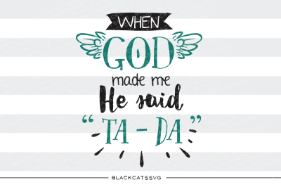 Download Free Download When God Made Me He Said Ta Da Svg Free PSD Mockup Template
