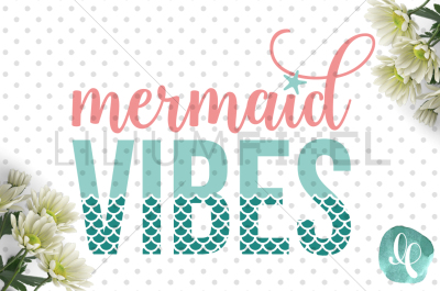 Mermaid Vibes / GIRL SVG PNG DXF JPEG Cutting File