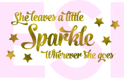 She leaves a little Sparkle wherever she goes Quote - SVG, DXF, EPS - Cutting files