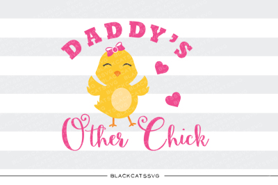 Daddy's other chick SVG 