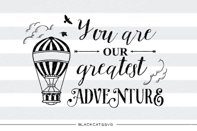 You are our greatest adventure - SVG