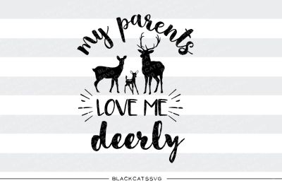 My parents love me deerly - SVG