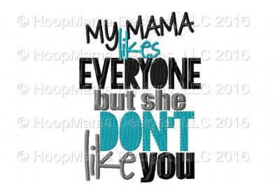 My Mama likes everyone but she don't like you - Boy
