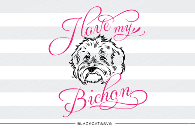 I love my Bichon - SVG