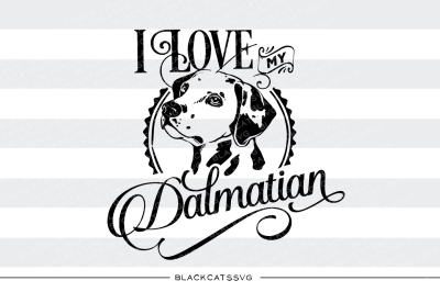 I love my Dalmatian - SVG file