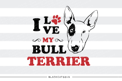 I love my Bull Terrier - SVG