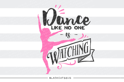 Dance like no one is watching SVG 
